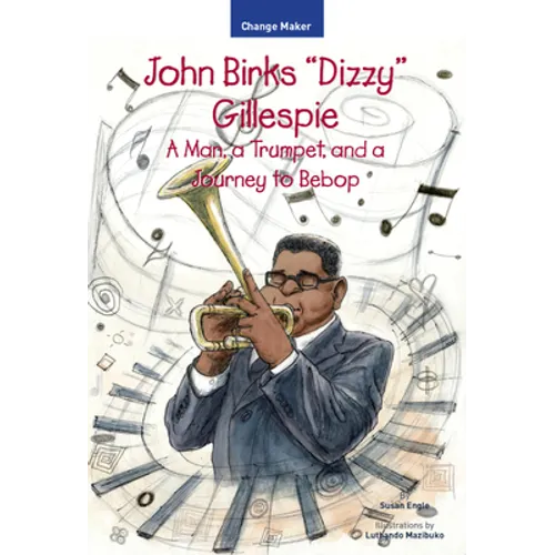 John Birks "Dizzy" Gillespie: A Man, a Trumpet, and a Journey to Bebop - Paperback