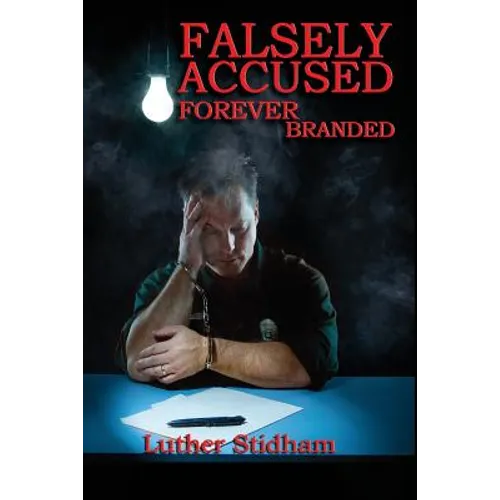 Falsely Accused Forever Branded - Paperback