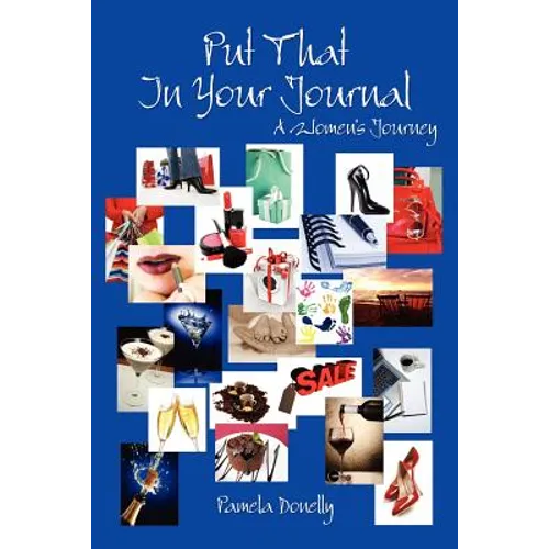 Put That In Your Journal: A Women's Journey - Paperback