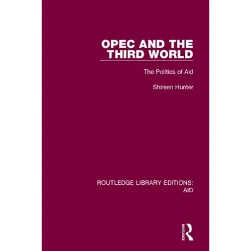 OPEC and the Third World: The Politics of Aid - Paperback
