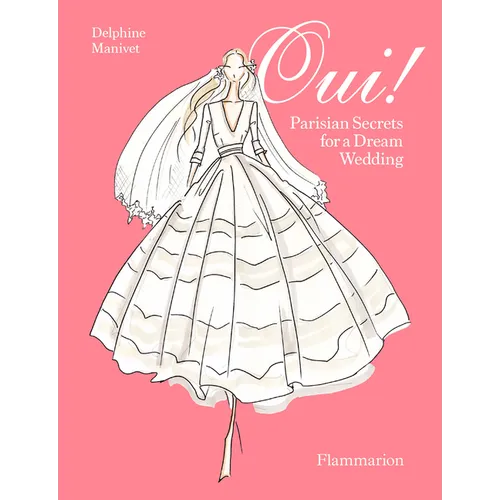 Oui!: Parisian Secrets for a Dream Wedding - Hardcover