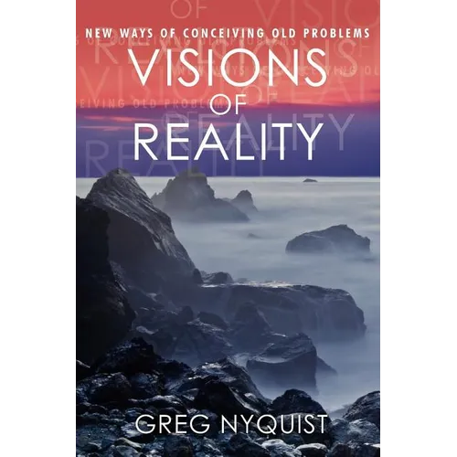 Visions of Reality: New Ways of Conceiving Old Problems - Paperback