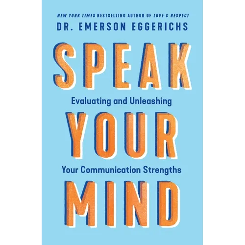 Speak Your Mind: Evaluating and Unleashing Your Communication Strengths - Paperback