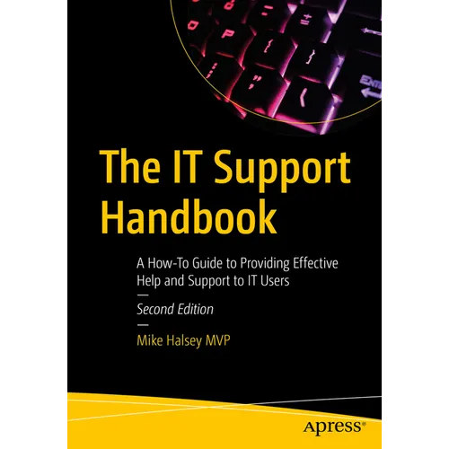 The It Support Handbook: A How-To Guide to Providing Effective Help and Support to It Users - Paperback