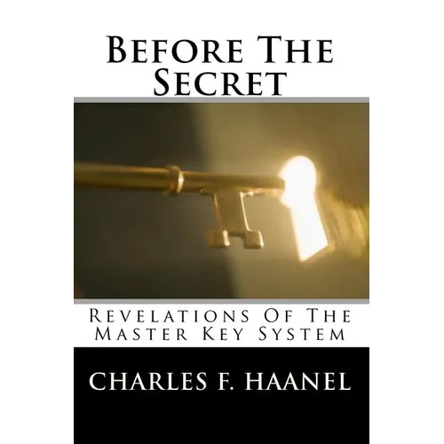 Before The Secret: Revelations Of The Master Key System - Paperback