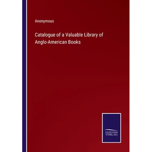 Catalogue of a Valuable Library of Anglo-American Books - Paperback