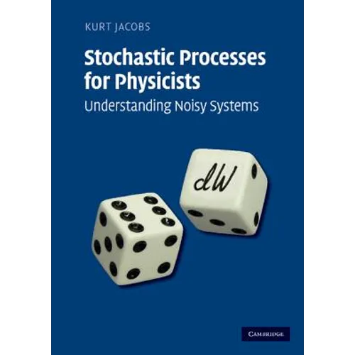 Stochastic Processes for Physicists: Understanding Noisy Systems - Hardcover