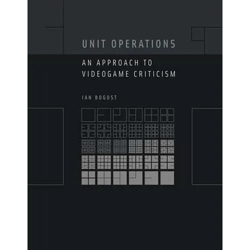 Unit Operations: An Approach to Videogame Criticism - Paperback