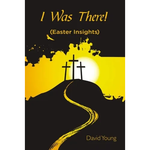 I Was There!: (Easter Insights) - Paperback