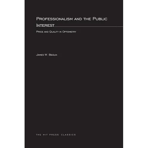 Professionalism and the Public Interest: Price and Quality in Optometry - Paperback