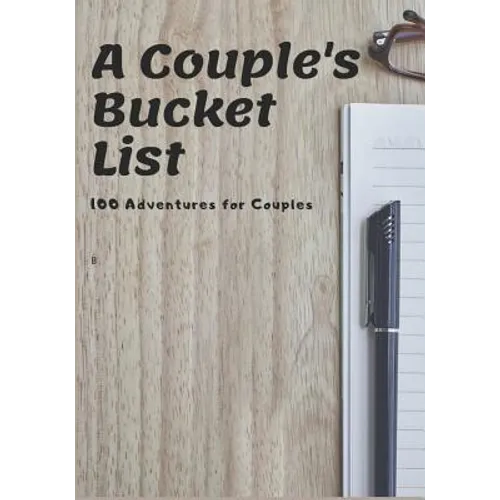 A Couple's Bucket List: 100 Adventures for Couples - Paperback