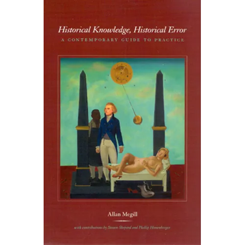 Historical Knowledge, Historical Error: A Contemporary Guide to Practice - Paperback