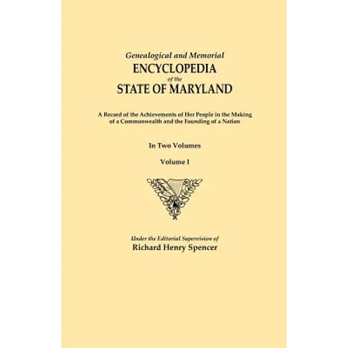 Genealogical and Memorial Encyclopedia of the State of Maryland. a Record of the Achievements of Her People in the Making of a Commonwealth and the Fo - Paperback