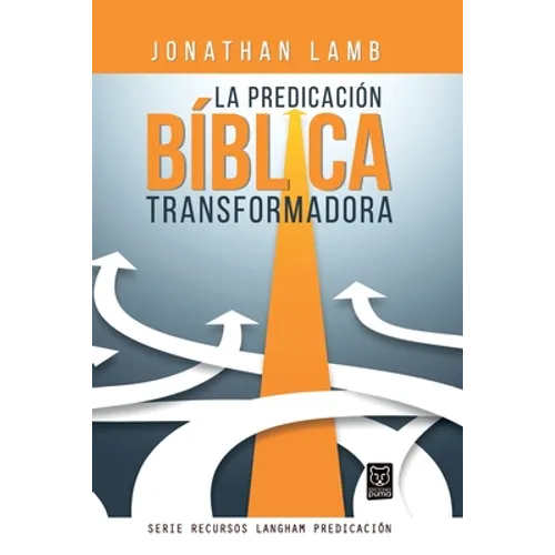 La Predicación Bíblica Transformadora - Paperback