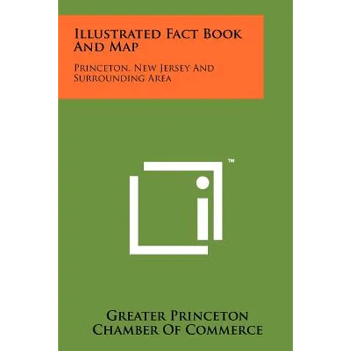 Illustrated Fact Book and Map: Princeton, New Jersey and Surrounding Area - Paperback