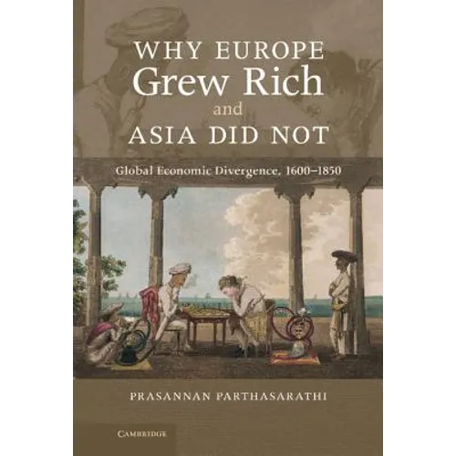 Why Europe Grew Rich and Asia Did Not: Global Economic Divergence, 1600-1850 - Hardcover