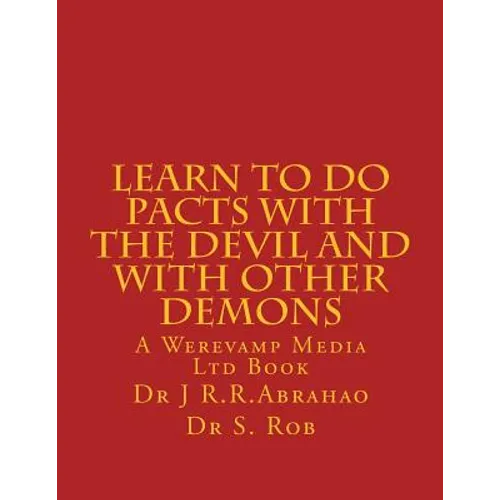 Learn to Do Pacts with the Devil and with other Demons. Get everything you want - Paperback