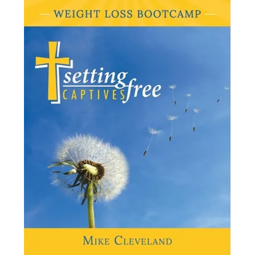 Setting Captives Free: Weight Loss Bootcamp - Paperback