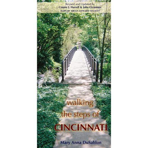 Walking the Steps of Cincinnati: A Guide to the Queen City's Scenic and Historic Secrets - Paperback