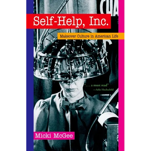 Self Help, Inc.: Makeover Culture in American Life - Paperback