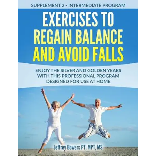 Exercises to regain balance and avoid falls: Enjoy the silver and golden years with this professional program designed for use at home - Paperback