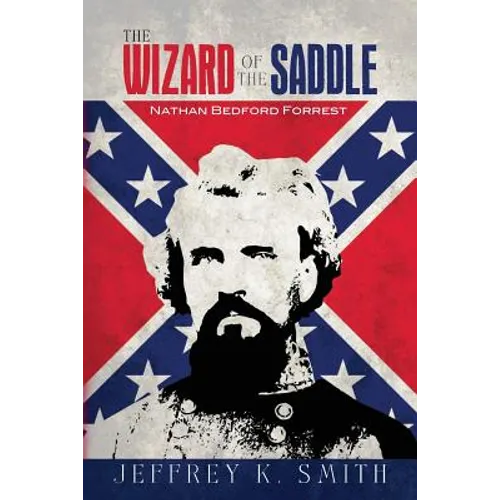 The Wizard of the Saddle: Nathan Bedford Forrest - Paperback
