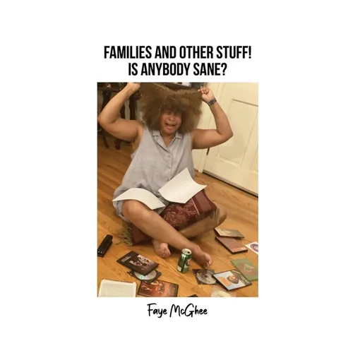 Families and Other Stuff!: Is Anybody Sane? - Paperback