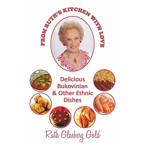 From Ruth's Kitchen with Love: Delicious Bukovinian & Other Ethnic Dishes - Paperback