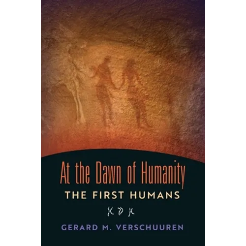 At the Dawn of Humanity: The First Humans - Paperback
