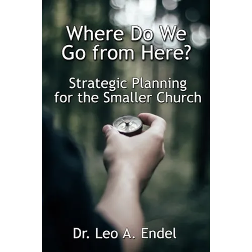 Where Do We Go from Here?: Strategic Planning for the Smaller Church - Paperback