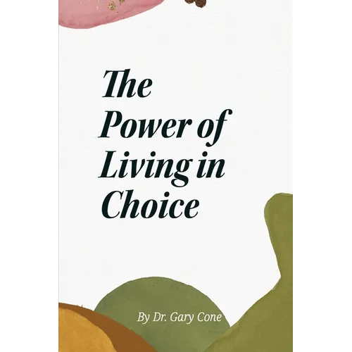 The Power of Living in Choice - Paperback