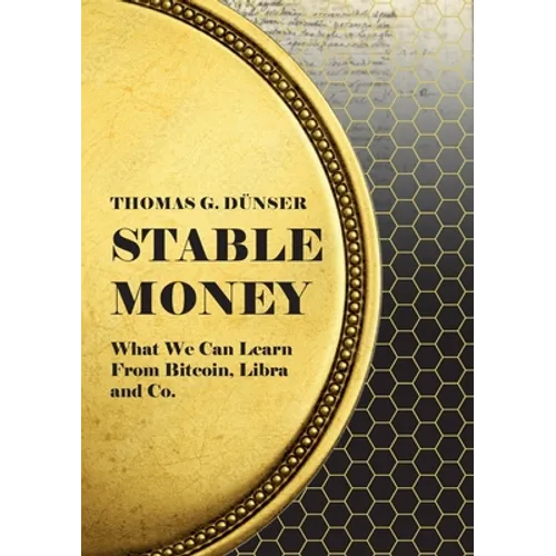 Stable Money: What we can learn from Bitcoin, Libra, and Co. - Paperback