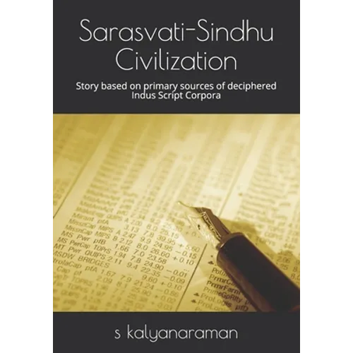 Sarasvati-Sindhu Civilization: Story based on primary sources of deciphered Indus Script Corpora - Paperback