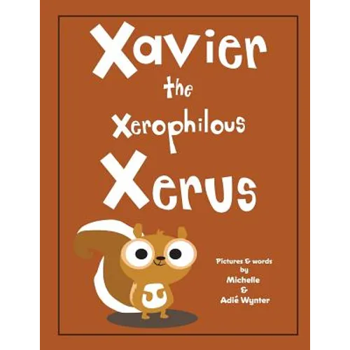 Xavier the Xerophilous Xerus - Paperback