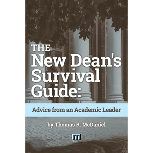 The New Dean's Survival Guide: Advice from an Academic Leader - Paperback