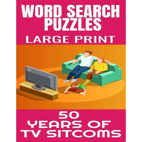 Word Search Puzzles Large Print 50 Years of TV Sitcoms: Fun and Challenging Word Find Puzzles That Are Filled with Hundred of TV Sitcoms from the 50s - Paperback