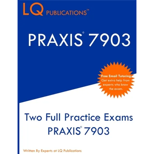 PRAXIS 7903: Two Full Practice Exams PRAXIS 7903 - Paperback