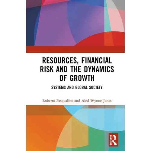 Resources, Financial Risk and the Dynamics of Growth: Systems and Global Society - Paperback