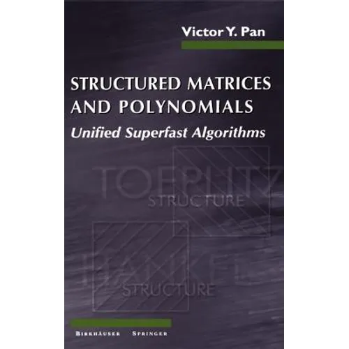 Structured Matrices and Polynomials: Unified Superfast Algorithms - Hardcover