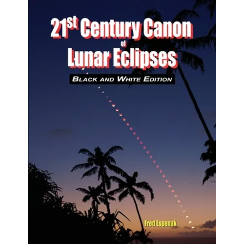 21st Century Canon of Lunar Eclipses - Black and White Edition - Paperback