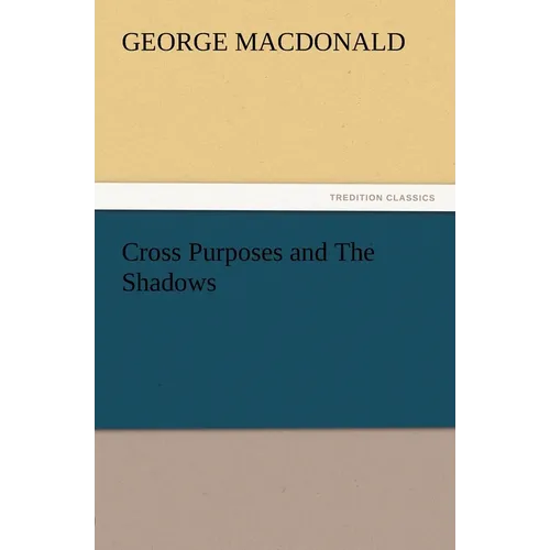 Cross Purposes and the Shadows - Paperback