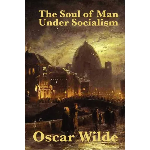 The Soul of Man Under Socialism - Paperback