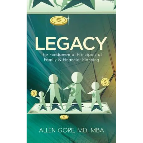Legacy: The Fundamental Principals of Family & Financial Planning - Paperback