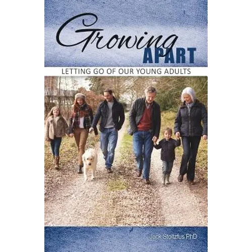 Growing Apart: Letting Go of Our Young Adults - Paperback