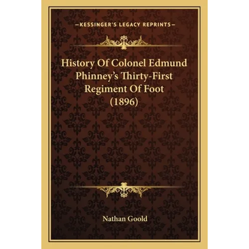 History Of Colonel Edmund Phinney's Thirty-First Regiment Of Foot (1896) - Paperback