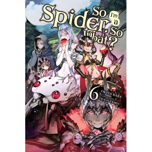 So I'm a Spider, So What?, Vol. 6 (Light Novel) - Paperback