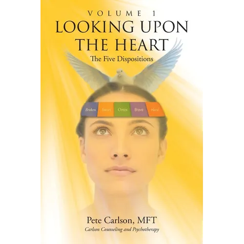 Looking upon the Heart: Volume 1: The Five Dispositions - Paperback