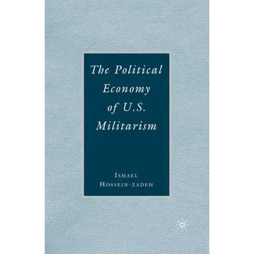 The Political Economy of U.S. Militarism - Paperback