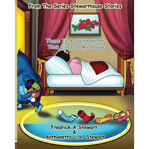 There Is A Sockmonster That Lives In My House: From The Series Stewarthouse Stories - Paperback