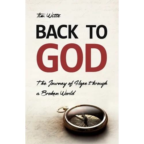 Back to God: The Journey of Hope through a Broken World - Paperback